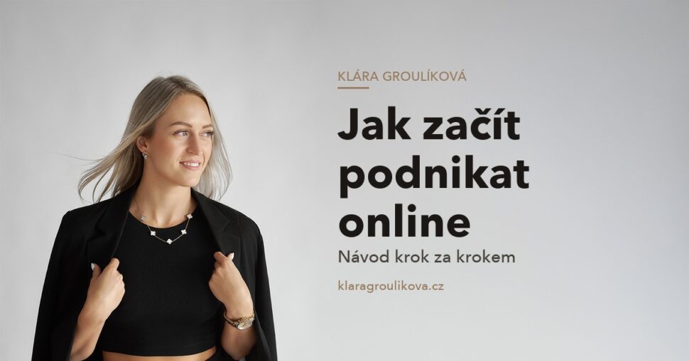 Klára Groulíková — Jak začít podnikat online