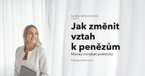 Klára Groulíková — Jak změnit vztah k penězům